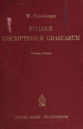 Sylloge inscriptionum graecarum by Wilhelm Dittenberger