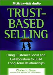 Cover of: Trust-Based Selling: Using Customer Focus and Collaboration to Build Long-Term Relationships