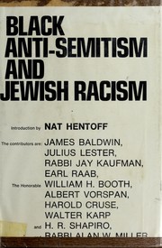 Black anti-Semitism and Jewish racism by James Baldwin, Nat Hentoff