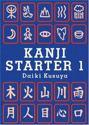 Cover of: Kanji Starter 1 by Daiki Kusuya
