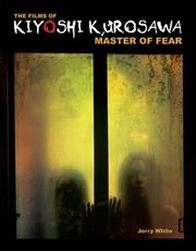 Cover of: Films of Kiyoshi Kurosawa: Master of Fear