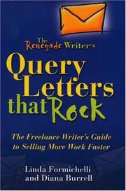 Cover of: The Renegade Writer's Query Letters That Rock: The Freelance Writer's Guide to Selling More Work Faster (The Renegade Writer's Freelance Writing series)