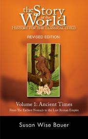 Cover of: The Story of the World: History for the Classical Child: Volume 1: Ancient Times: From the Earliest Nomads to the Last Roman Emperor, Revised Edition (Story ... the World: History for the Classical Child) by Susan Wise Bauer