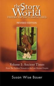 Cover of: The Story of the World: History for the Classical Child: Volume 1: Ancient Times: From the Earliest Nomads to the Last Roman Emperor, Revised Edition (Story ... the World: History for the Classical Child)