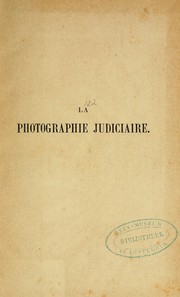 Cover of: La photographie judiciaire: avec un appendice sur la classification et l'identification anthropométriques