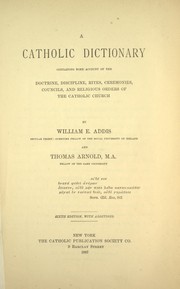 Cover of: A Catholic dictionary: containing some account of the doctrine, discipline, rites, ceremonies, councils, and religious orders of the Catholic church