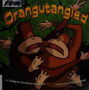 Orangutangled by Sudipta Bardhan-Quallen