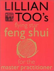 Cover of: Lillian Too's Flying Star Feng Shui for the Master Practitioner: The Ultimate Guide to Advanced Practice  Feng Shui by Lillian Too