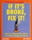 Cover of: If it's broke, fix it!