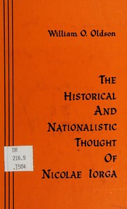 Cover of: The historical and nationalistic thought of Nicolae Iorga by William O. Oldson