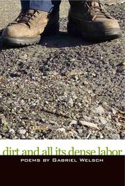 Dirt and all its dense labor by Gabriel Welsch