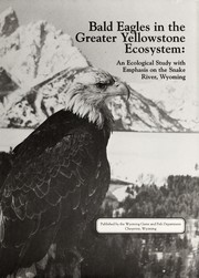 Cover of: Bald eagles in the Greater Yellowstone ecosystem: an ecological study with emphasis on the Snake River, Wyoming