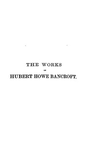Cover of: The works of Hubert Howe Bancroft by Hubert Howe Bancroft