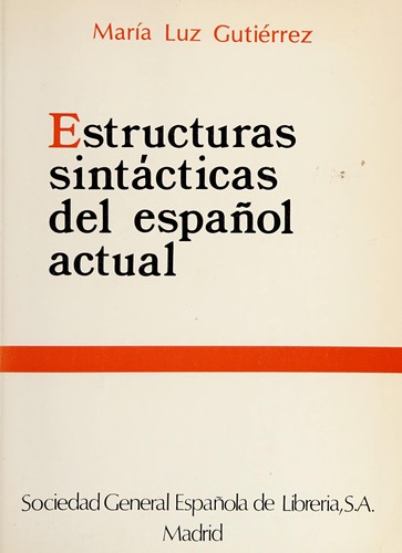Las estructuras sintácticas del español actual. by Maria Luz Gutierrez Araus