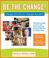 Cover of: Be the Change! Change the World. Change Yourself.