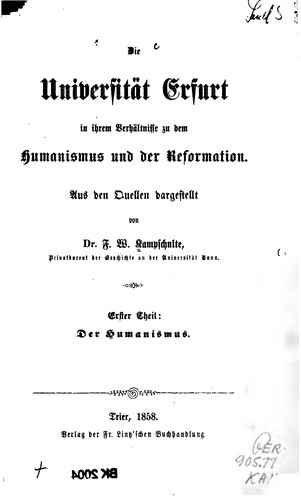 Die Universität Erfurt in ihrem verhältnisse zu dem humanismus un der reformation. by Franz Wilhelm Kampschulte