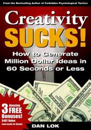 Cover of: Creativity Sucks! How to Generate Million Dollar Ideas in 60 Seconds or Less!