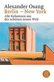 Cover of: Berlin - New York: Alle Kolumnen aus der schönen neuen Welt