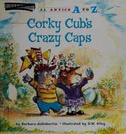 Cover of: Corky Cub's crazy caps by Barbara DeRubertis