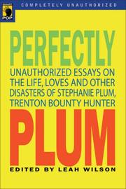 Cover of: Perfectly Plum: An Unauthorized Celebration of the Life, Loves and Other Disasters of Stephanie Plum, Trenton Bounty Hunter (Smart Pop series)