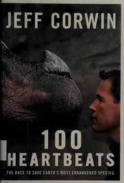 Cover of: 100 heartbeats: the race to save earth's most endangered species