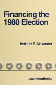 Financing the 1980 election by Herbert E. Alexander