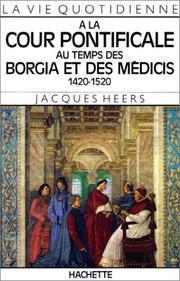 Cover of: La Vie quotidienne à la cour pontificale au temps des Borgia et des Médicis, 1420-1520