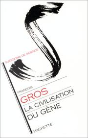 Cover of: La civilisation du gène by François Gros