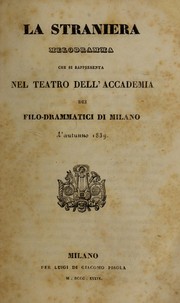 Cover of: La straniera: melodramma che si rappresenta nel teatro dell'Accademia dei Filo-Drammatici di Milano, l'autunno 1839