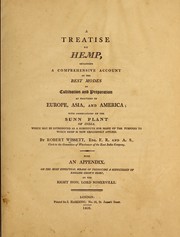 A treatise on hemp, including a comprehensive account of the best modes of cultivation and preparation as practised in Europe, Asia, and America by Robert Wissett, Robert Wissett