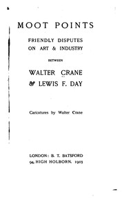 Cover of: Moot points: friendly disputes on art & industry between Walter Crane & Lewis F. Day.