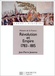 Cover of: Histoire de la France : Révolution et Empire, 1783-1815