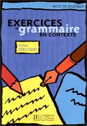Cover of: Exercices De Grammaire En Contexte by Anne Akyuz, Bernadette Bazelle-Shahmaei, Joelle Bonenfant, Marie-Francoise Flament, Jean Lacroix, Daniel Moriot, Patrice Renaudineau