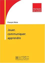 Cover of: Jouer, communiquer, apprendre