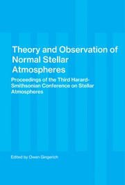 Cover of: Theory and Observation of Normal Stellar Atmospheres: Proceedings of the Third Harvard-Smithsonian Converence on Stellar Atmosphere