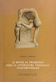 Cover of: Le mythe de Prométhée dans la littérature française contemporaine (1900-1960) by Laurent Prémont