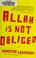 Cover of: Allah is not obliged
