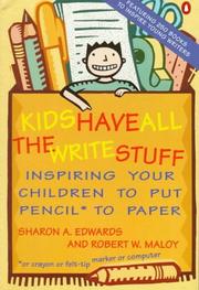 Cover of: Kids have all the write stuff: inspiring your children to put pencil* to paper : *or crayon, or felt-tip marker, or computer