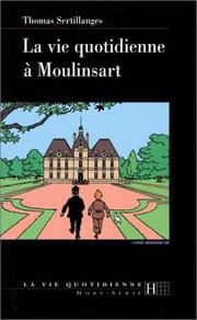 Cover of: La vie quotidienne à Moulinsart by Thomas Sertillanges