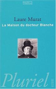 Cover of: La Maison du docteur Blanche by Laure Murat