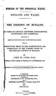 Cover of: The geology of Rutland and the parts of Lincoln, Leicester, Northhampton, Huntingdon, and Cambridge, included in sheet 64 of the one-inch map of the Geological survey: with an introductory essay on the classification and correlation of the Jurassic rocks of the Midland district of England.