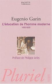 Cover of: L'Education de l'homme moderne, 1400 - 1600 by Eugenio Garin, Philippe Ariès