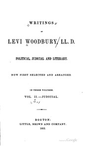 Cover of: Writings of Levi Woodbury, LL. D.: Political, judicial and literary.