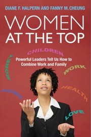 Cover of: Women at the top: powerful leaders tell us how to combine work and family