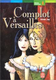 Cover of: Un complot à Versailles by Annie Jay, Christophe Durual