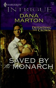 Cover of: Saved by the monarch by Dana Marton