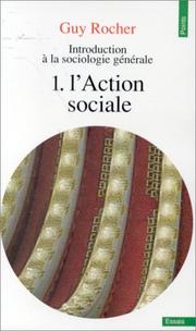 Cover of: L'Action sociale, tome 1. Introduction à la sociologie générale