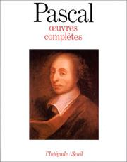 Cover of: Oeuvres complètes by Blaise Pascal, Gilberte Pascal Périer, Louis Lafuma