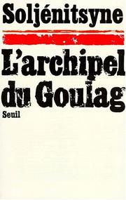 Cover of: L'Archipel du Goulag, tome 1  by Alexandre Soljénitsyne