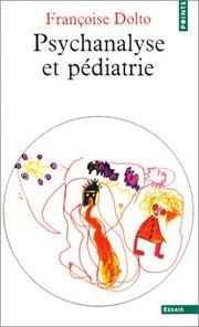 Psychanalyse et pédiatrie by Françoise Dolto